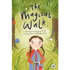 The Magical Walk, Paperback - Nicky J Thorne imagine