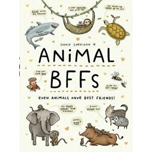 Animal BFFs. Even Animals Have Best Friends!, Hardback - Sophie Corrigan imagine
