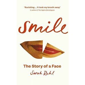 Smile. The Story of a Face, Hardback - Sarah Ruhl imagine