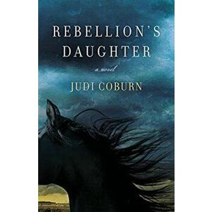 Rebellion's Daughter, Paperback - Judi Coburn imagine