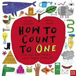 How to Count to ONE. (And don't even THINK about bigger numbers!), Paperback - Caspar Salmon imagine