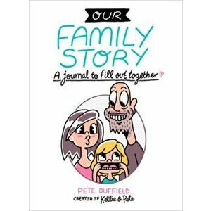 Our Family Story. A Journal to Fill out Together, Paperback - Pete (Pete Duffield) Duffield imagine