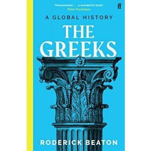 The Greeks. A Global History, Main, Paperback - Professor Prof Roderick Beaton imagine