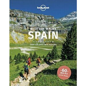 Lonely Planet Best Day Walks Spain, Paperback - Zora O'Neill imagine