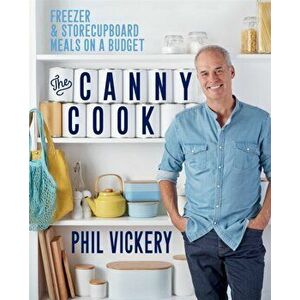 The Canny Cook. Freezer & storecupboard meals on a budget, Paperback - Phil Vickery imagine