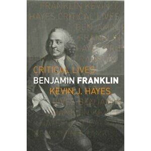 Benjamin Franklin, Paperback - Kevin J. Hayes imagine