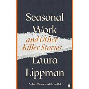 Seasonal Work. And Other Killer Stories, Main, Hardback - Laura Lippman imagine