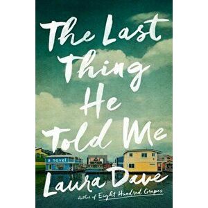 The Last Thing He Told Me. A Novel, Paperback - Laura Dave imagine
