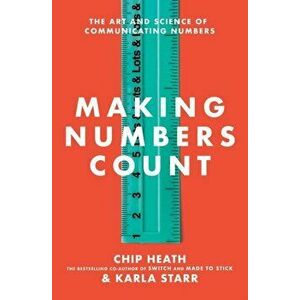 Making Numbers Count. The Art and Science of Communicating Numbers, Paperback - Karla Starr imagine
