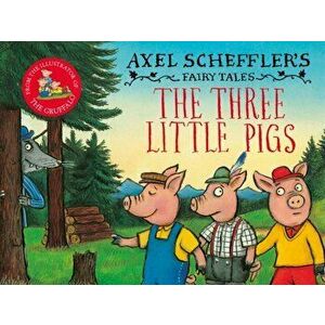 The Three Little Pigs and the Big Bad Wolf, Hardback - Axel Scheffler imagine