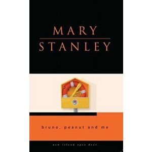 Bruno, Peanut and Me, Paperback - Mary Stanley imagine
