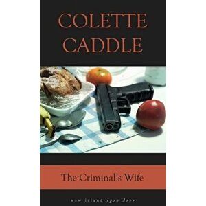 The Criminal's Wife, Paperback - Colette Caddle imagine