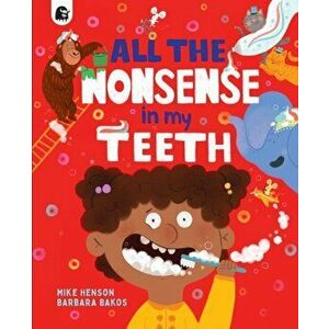 All the Nonsense in my Teeth, Paperback - Mike Henson imagine