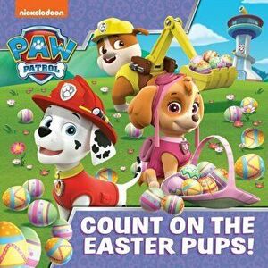 PAW Patrol Picture Book - Count On The Easter Pups!, Paperback - Paw Patrol imagine