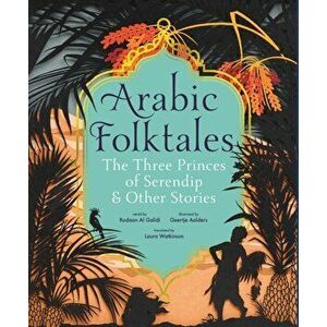 Arabic Folktales: The Three Princes of Serendip and Other Stories, Hardback - Rodaan Al Galidi imagine
