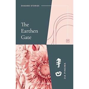 The Earthen Gate. 2 Revised edition, Paperback - Jia Pingwa imagine