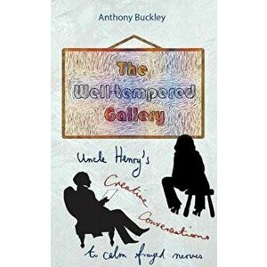 The Well-Tempered Gallery, Paperback - Anthony Buckley imagine