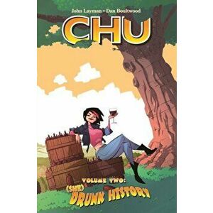 Chu, Volume 2: (She) Drunk History, Paperback - John Layman imagine
