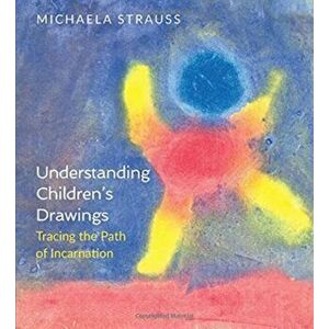 Understanding Children's Drawings. Tracing the Path of Incarnation, Paperback - Michaela Strauss imagine
