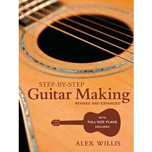 Step-by-step Guitar Making. Revised ed, Paperback - Alex Willis imagine