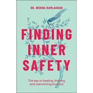 Finding Inner Safety: The Key to Healing, Thriving , and Overcoming Burnout, Paperback - N Ramlakhan imagine