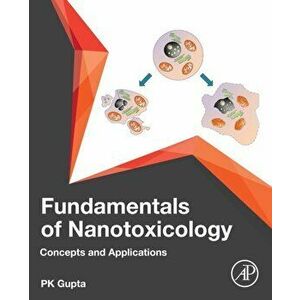 Fundamentals of Nanotoxicology. Concepts and Applications, Paperback - *** imagine