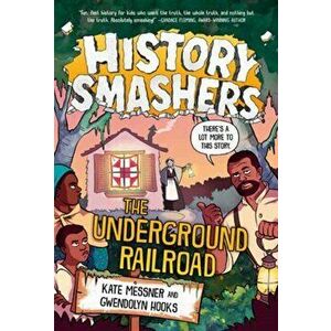 History Smashers: The Underground Railroad, Paperback - Gwendolyn Hooks imagine