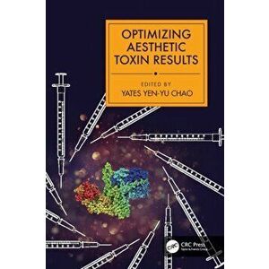 Optimizing Aesthetic Toxin Results, Hardback - Yates Yen-Yu Chao imagine