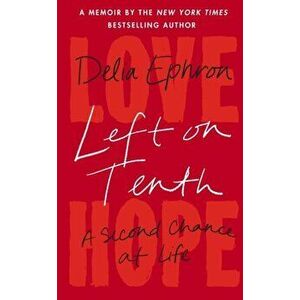 Left on Tenth. A Second Chance at Life, Paperback - Delia Ephron imagine