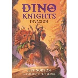 Dino Knights: Invasion, Paperback - Jeff Norton imagine