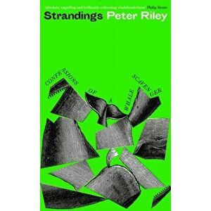 Strandings. Confessions of a Whale Scavenger, Main, Hardback - Peter Riley imagine