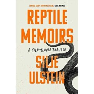 Reptile Memoirs. A twisted, cold-blooded thriller, Main, Hardback - Silje (author) Ulstein imagine