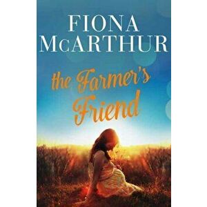 The Farmer's Friend, Paperback - Fiona McArthur imagine