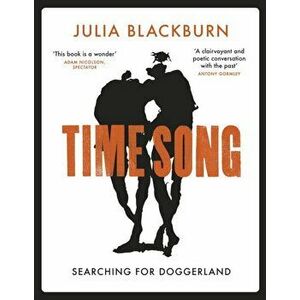 Time Song. Searching for Doggerland, Paperback - Julia Blackburn imagine