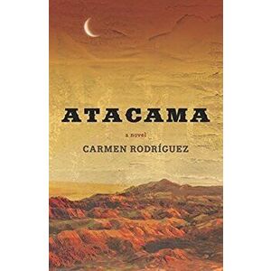 Atacama. A Novel, Paperback - Carmen Rodriguez imagine
