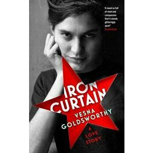 Iron Curtain. A Love Story, Hardback - Vesna Goldsworthy imagine