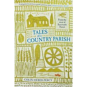 Tales of a Country Parish. From the vicar of Savernake Forest, Hardback - Colin Heber-Percy imagine