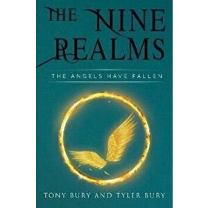The Nine Realms. The Angels Have Fallen, Paperback - Tony Bury imagine