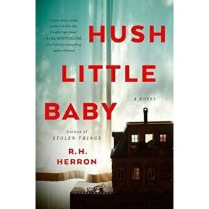Hush Little Baby. A Novel, Paperback - R. H. Herron imagine