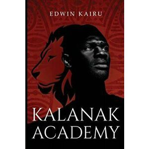 Kalanak Academy, Paperback - Edwin Kairu imagine
