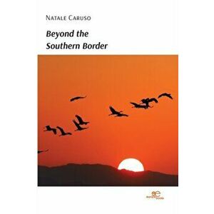BEYOND THE SOUTHERN BORDER, Paperback - Natale Caruso imagine