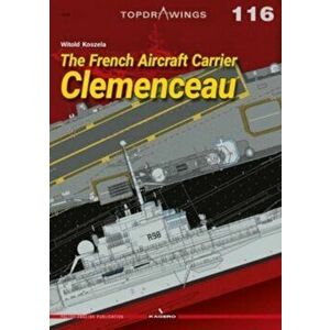 The French Aircraft Carrier Clemenceau, Paperback - Witold Koszela imagine