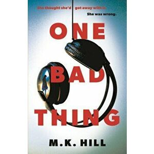 One Bad Thing, Paperback - M.K. Hill imagine