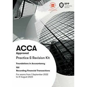 FIA Recording Financial Transactions FA1. Practice and Revision Kit, Paperback - BPP Learning Media imagine