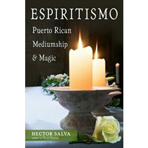 Espiritismo. Puerto Rican Mediumship & Magic, Paperback - Hector (Hector Salva) Salva imagine