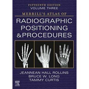 Merrill's Atlas of Radiographic Positioning and Procedures - Volume 3. 15 ed, Hardback - *** imagine