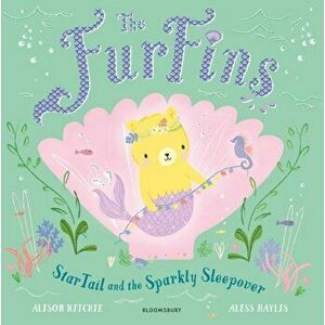 The FurFins: StarTail and the Sparkly Sleepover, Paperback - Alison Ritchie imagine