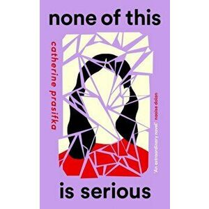 None of This Is Serious. Main, Paperback - Catherine Prasifka imagine