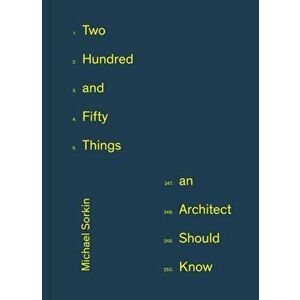 250 Things An Architect Should Know, Hardback - Michael Sorkin imagine