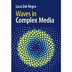 Waves in Complex Media, Hardback - Luca (Boston University) Dal Negro imagine